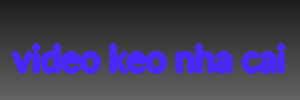 video keo nha cai